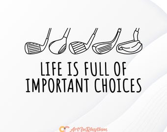 Golf Svg, Life is full of important choices Svg, Golfing Svg, Golf Shirt Design, Golf Cut Files, Golf Svg File, Golf Shirt Svg, Sports Svg