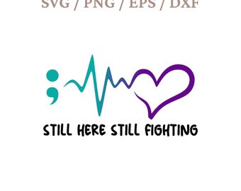 Still Here Still Fighting Svg, Suicide Awareness Svg Png, Suicide Prevention Awareness Svg, Semicolon Svg, Mental Health Svg, You Matter Svg