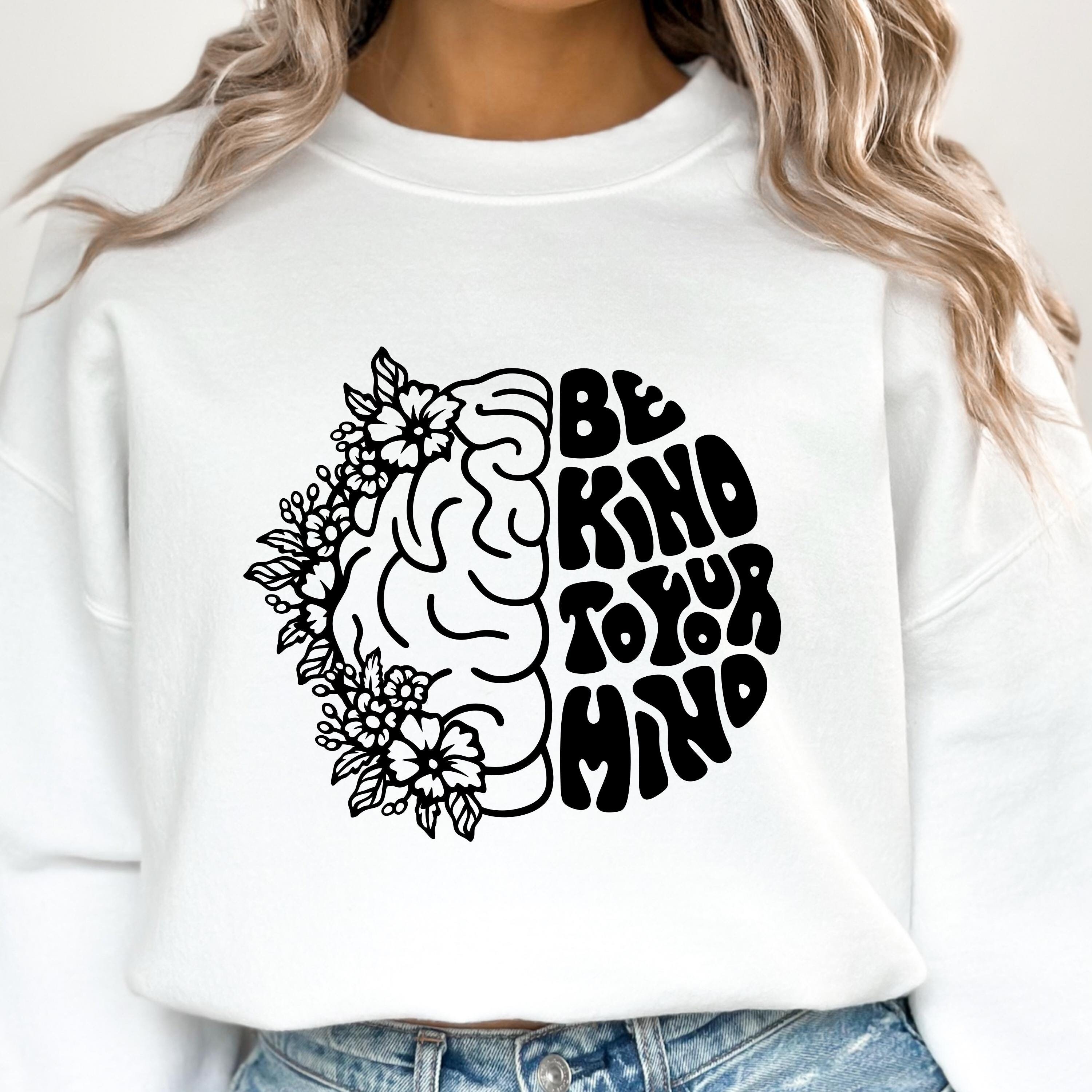 Be Kind to Your Mind Svg Png, Floral Brain Svg, Mental Health Matters ...