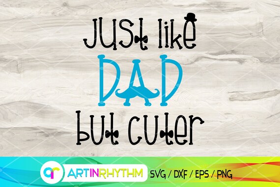 Download Just Like Dad But Cuter Svg Baby Boy Svg Baby Boy Onesie Svg Funny Humor Baby Boy Svg Father And Son Svg Newborn Baby Svg Cricut Svg