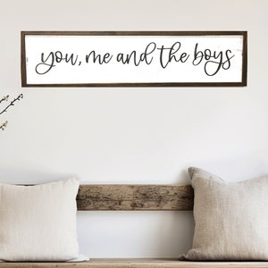 You me and the boys / girls wood framed sign | 10 1/2&quot; h x 37&quot; w