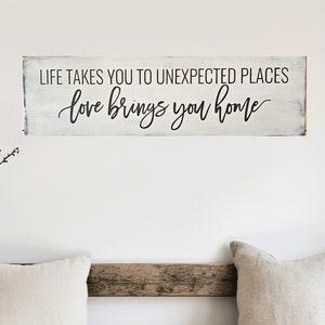 Life takes you; Love brings you home wood sign | 10&quot;h x 38&quot;w