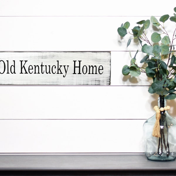 My Old Kentucky Home | Kentucky Home Sign | Farmhouse style wood sign | 6" x 26"