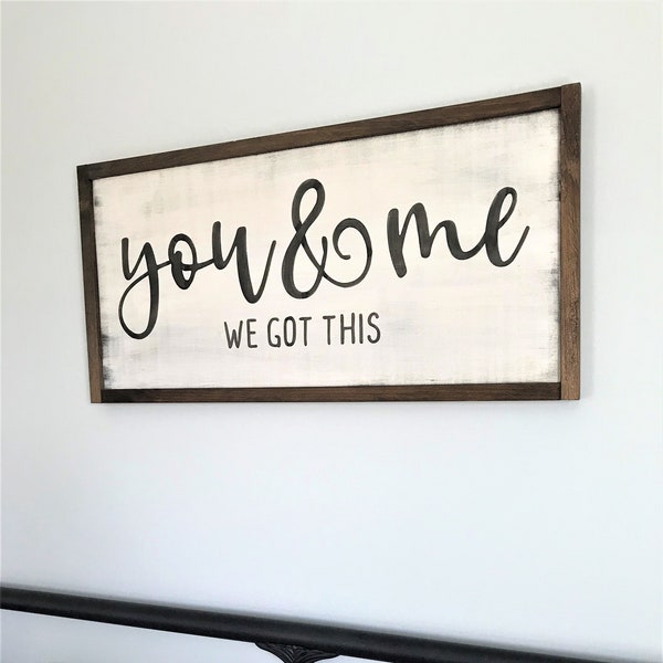 You And Me We Got This | Farmhouse Style Wood Sign | Couples Gift