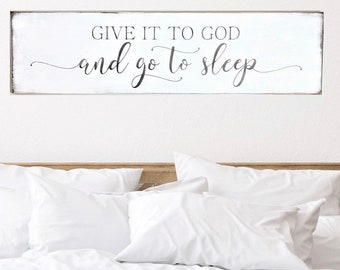 Give It to God and Go to Sleep | Inspirational Saying | Over the Bed Sign
