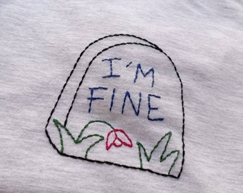 I'm Fine - Hand Embroidered T-Shirt