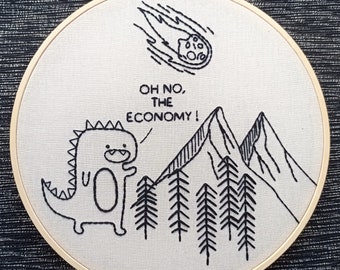 Oh No, The Economy | Finished Embroidery Hoop Art | Dinosaur Meme | Office Decor | Funny Wall Decor | Anti Capitalism | Unique Gift
