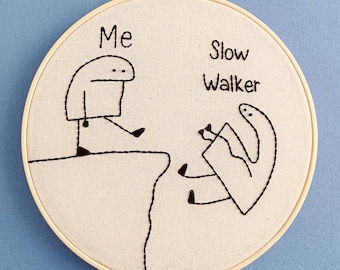 Slow Walker Meme - Embroidery Hoop Art