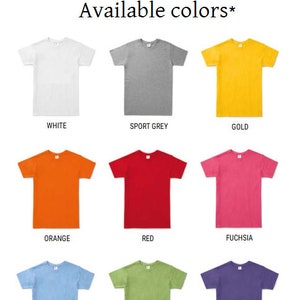 May include: A graphic showing 10 different t-shirt colors: white, sport grey, gold, orange, red, fuchsia, sky blue, pistachio, and radiant purple. The text "Available colors*" is above the graphic. The text "* Due to monitor differences, colors may vary slightly" is below the graphic.