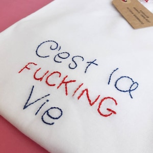 C'est La Fucking Vie - Hand Embroidered T-Shirt