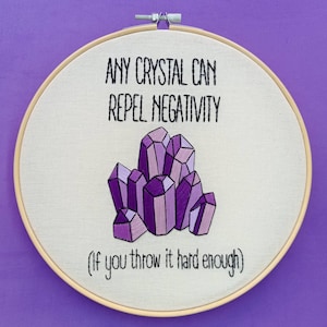 Crystal Repel Negativity | Embroidery Hoop Art | Handmade | Wall Hanging | Funny Decor