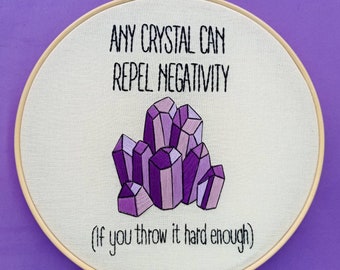 Crystal Repel Negativity | Embroidery Hoop Art | Handmade | Wall Hanging | Funny Decor