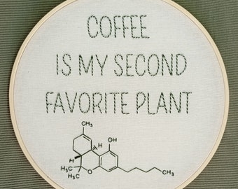 Coffee Is My Second Favorite Plant | Embroidery Hoop Art | Handmade | Wall Decor | Hanging | Botanical | Zen | Hippie | Boho
