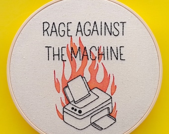 Rage Against The Machine Printer | Embroidery Hoop Art | Wall Hanging | Office Decor | RATM | Funny Artwork