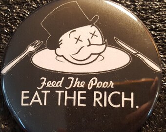 Feed The Poor, Eat The Rich pinback button 2.25"