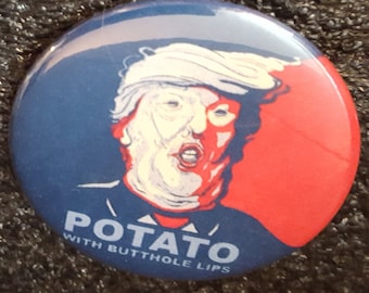 Trump is a Potato With Butthole Lips - 5cm Button