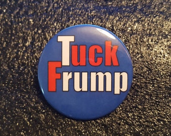 Tuck Frump - A Bit Of Trump Wordplay - pinback button 2.25"