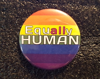 Equally Human - On Rainbow Flag Background - pinback button 2.25"
