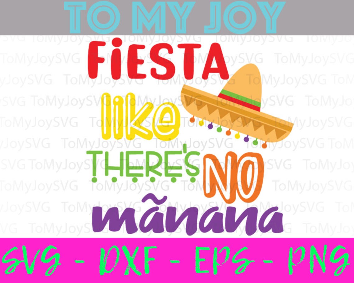 Fiesta Like There's No Manana SVG, Cinco De Mayo, PNG, DXF, Instant ...