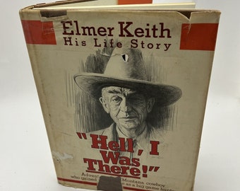 Hell, I Was There von Elmer Keith, Seine Lebensgeschichte