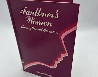 FAULKNER'S WOMEN: The Myth and The Muse By David Williams - Hardcover