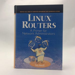 May include: A blue book cover with the title "LINUX ROUTERS" and the subtitle "A Primer for Network Administrators". The cover features a cartoon penguin juggling various network concepts, including "Frame Relay", "Packet Filtering", "NAT", and "DNS HTTP".