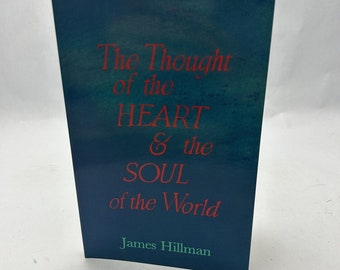 Der Gedanke des Herzens & die Weltseele von James Hillman Archetypal Psy