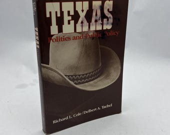 Texas: Politics And Public Policy By R. Cole