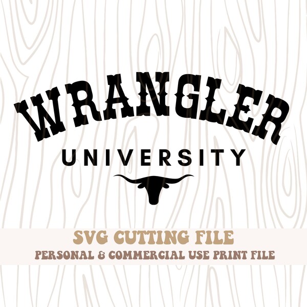 Wrangler University Western Cowboy Cowgirl Gift Idea | SVG Cutting File | Cricut Silhouette | Digital Download