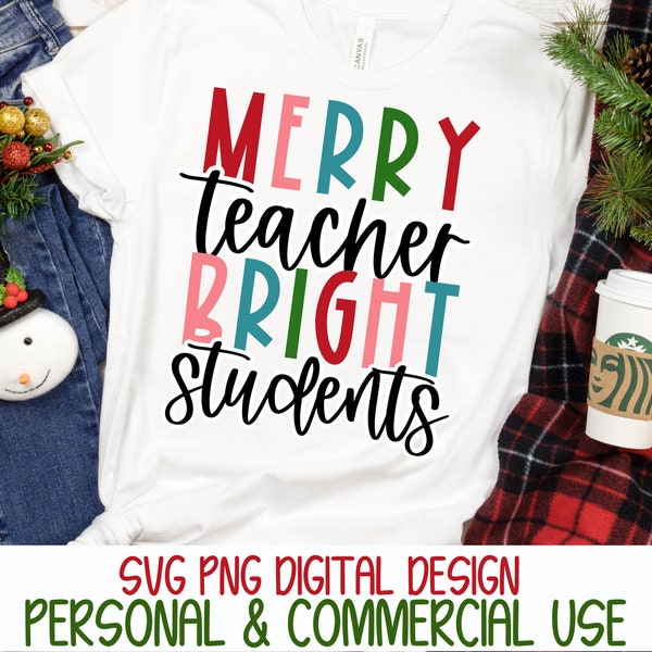 Merry Teacher Bright Students Christmas Holiday School Shirt Sweater SVG PNG Digital Design | Cricut Sublimation