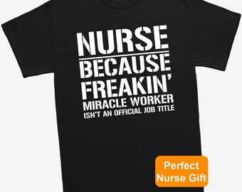 Nurse Miracle Worker Official Job Title T-Shirt Funny Nurse Unisex T Shirt