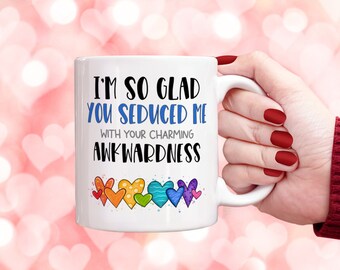 Seduced Me With Your Charming Awkwardness Mug Valentine's Day , Gift for Her and Him, Funny Valentine Gift Humour