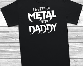 I Listen To Metal With Daddy T-Shirt Kids Shirt, Birthday Gift, Christmas Stocking Filler,  Boys Tee Top, Kids, Children's Shirt,