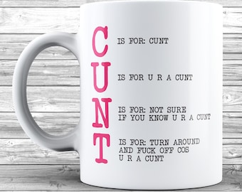 C Is For C**t Mug – Alphabet Style Adult Humour Coffee Mug – Bold Funny Slogan Ceramic Cup