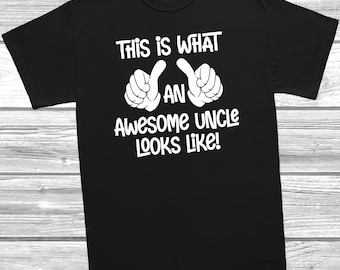 This Is What An Awesome Uncle Looks Like T-Shirt Fathers Day, Gift For Uncle, Best Uncle,