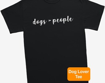 Dogs Greater Than People T-Shirt Funny Dog Lover Unisex Graphic T Shirt