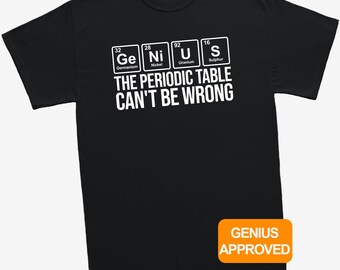 Funny Genius Periodic Table T Shirt, Science Teacher Gift, Chemistry Shirt, Scientist Tee, STEM Gift, Geek Top, Chemist Present