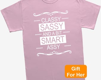 Classy Sassy Smart Assy T-Shirt, Funny Women’s Slogan Tee
