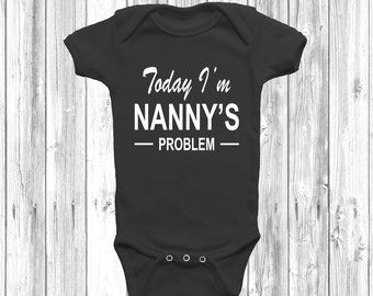Today I'm Nanny's Problem Baby Grow Body Suit Vest Funny 0-18 Months Newborn