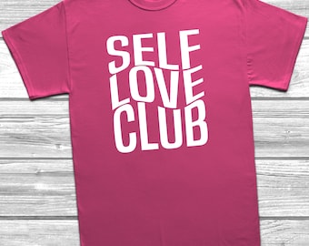 Self Love Club T-Shirt Inspirational Quote, Unisex, Unisex T Shirt, Gift, Present, Cute Gift, Fashion Slogan,