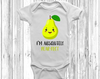 I'm Absolutely Pear-Fect Baby Grow Body Suit, Vest Gift Cute, New Baby Gift,
