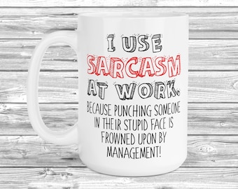 I Use Sarcasm At Work 11oz / 15oz Mug, Funny Joke Gift, Tea Coffee, Secret Santa,