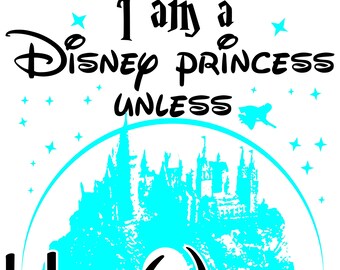 I am a Disney Princess unless Hogwarts sends me my letter Harry Potter SVG