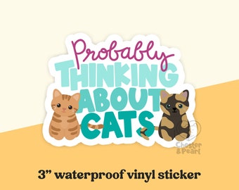 probably thinking about cats waterproof sticker, funny cat sticker, cute cat sticker for laptop, cat water bottle sticker, cat gift for kid