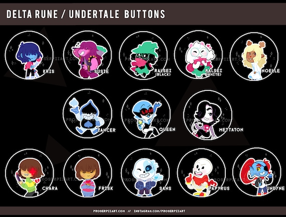 Deltarune and Undertale Buttons , Ralsei Susie Kris Noelle Sans Papyrus  Chara Frisk Undyne Mettaton Lancer Queen