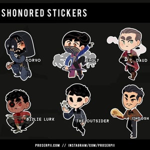 Dishonored stickers ,, Corvo Attano Emily Kaldwin  The Outsider  Daud  Billie Lurk Jindosh