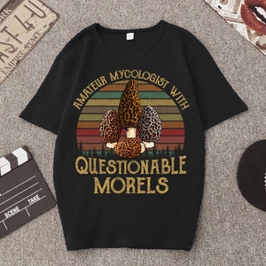 Amateur Mycologist With Questionable Morels Shirt Gift Retro Amateur Mycologist With Questionable Morels Shirt Gift Retro