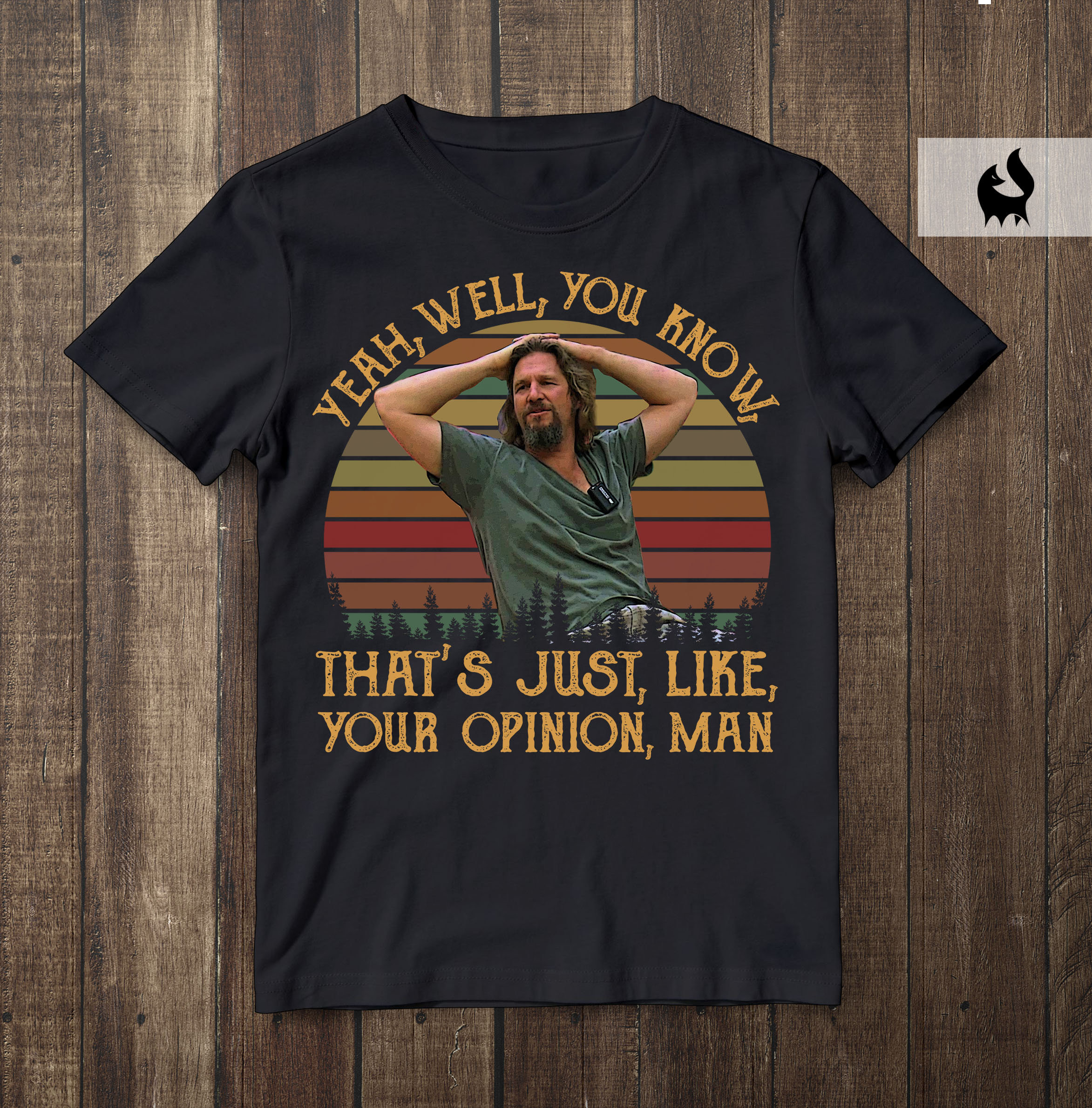 Yeah Well Thats Just Like Your Opinion Man T-Shirt Yeah Well Thats Just Like Your Opinion Man T-Shirt