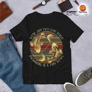 We're Just Two Lost Souls Swimming In A Fishbowl Sunset Vintage Shirt