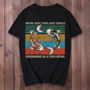 Wir sind nur zwei verlorene Seelen, die in einem Fishbowl schwimmen, wünschte, du wärst hier Retro Vintage Shirt